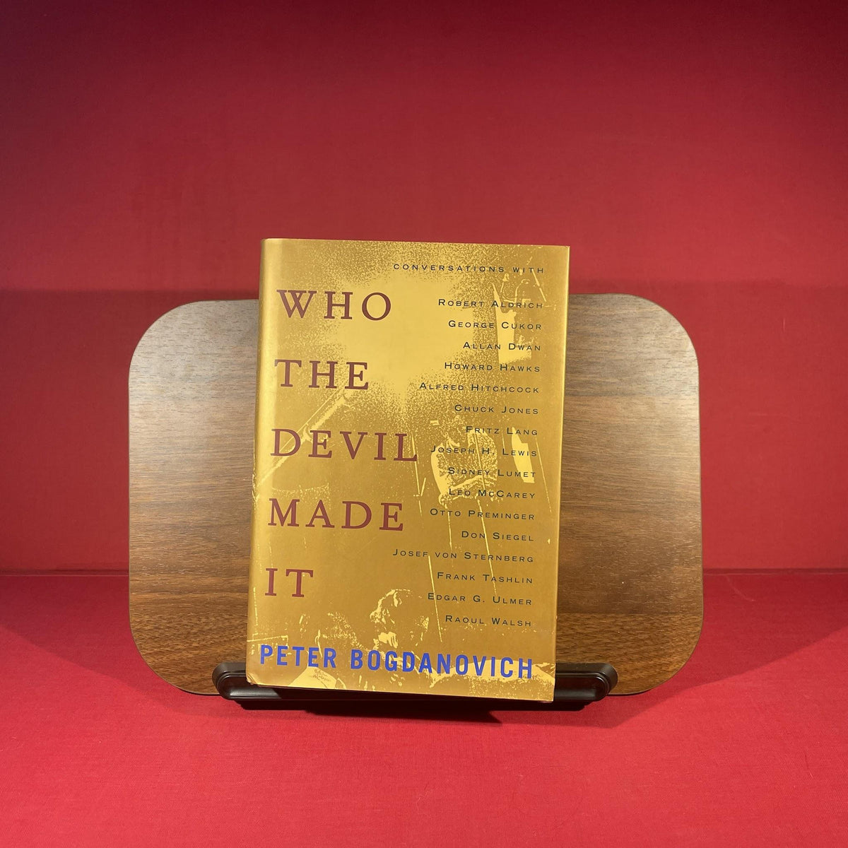 Who the Devil Made It: Conversations With Robert Aldrich, George Cukor, Allan Dwan, Howard Hawks, Alfred Hitchcock, Chuck Jones, Fritz Lang, Joseph H. Lewis, Sidney Lumet