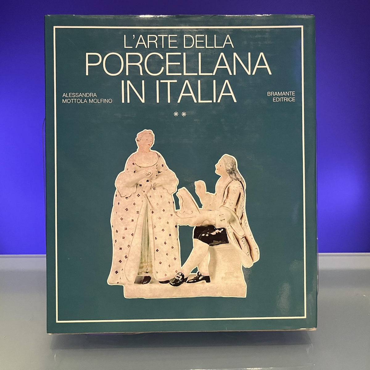 L'Arte Della Porcellana in Italia : Il Piemonte, Roma e Napoli