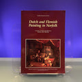 Dutch and Flemish Painting in Norfolk: A History of Taste and Influence, Fashion and Collecting