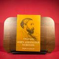 A Biography : John Addington Symonds