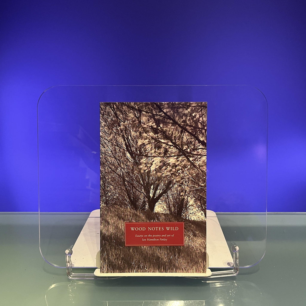 Wood Notes Wild: Essays on the Poetry and Art of Ian Hamilton Finlay