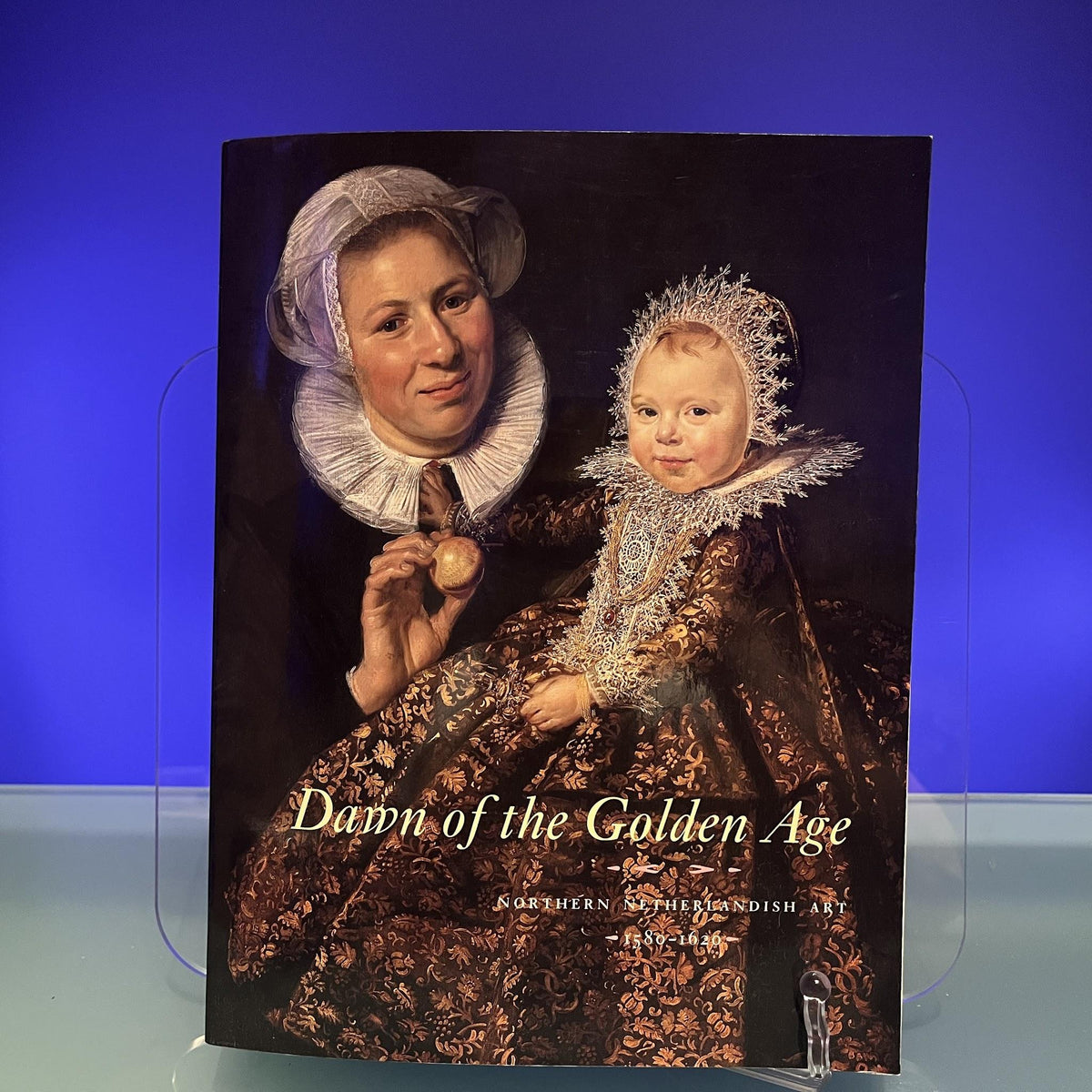 Dawn of the Golden Age – Northern Netherlandish Art 1580–1620