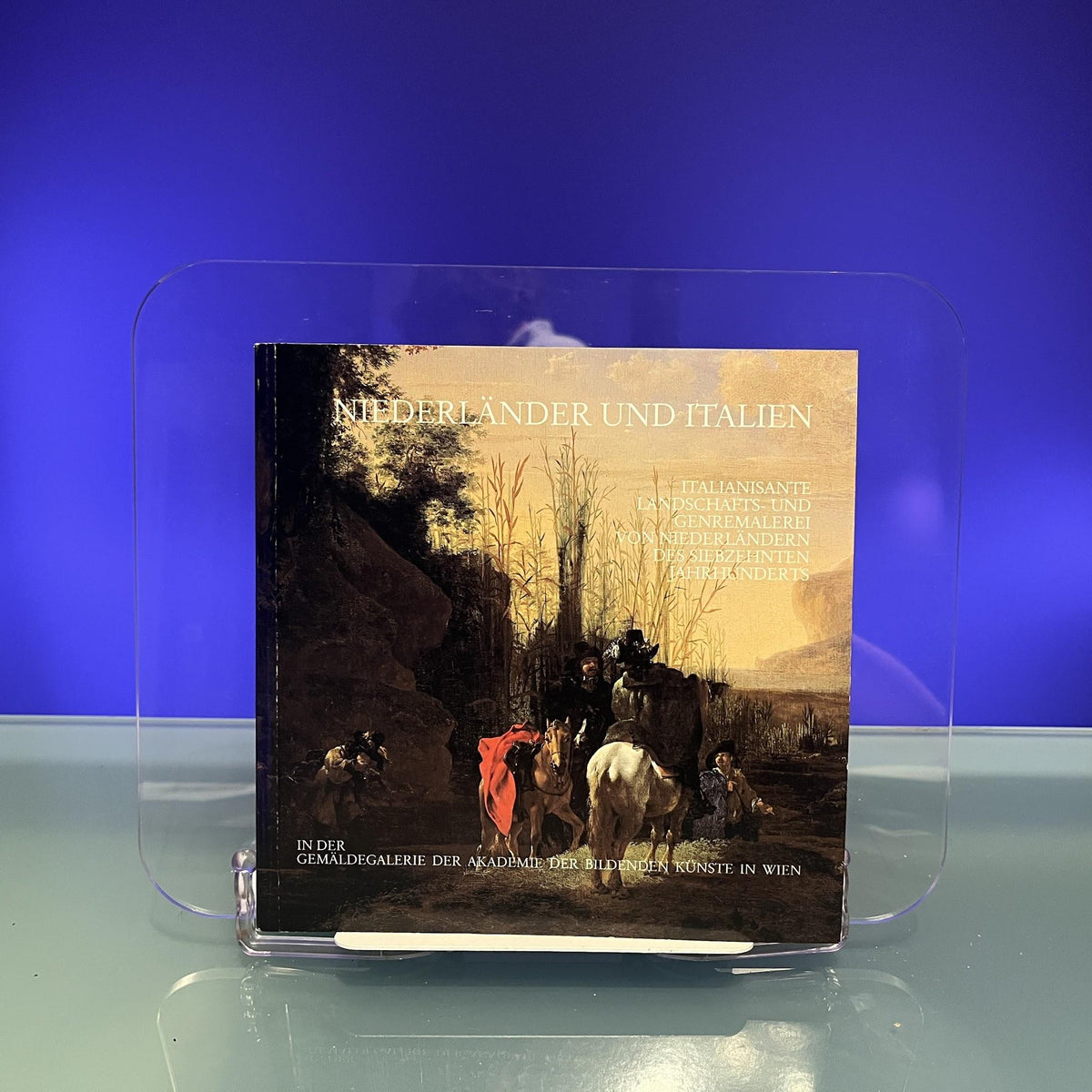 Nederlander und Italien [Exhibition Catalogue: Gemaldegalerie der Akademie der Bildenden Kunste, Vienna, 1982]