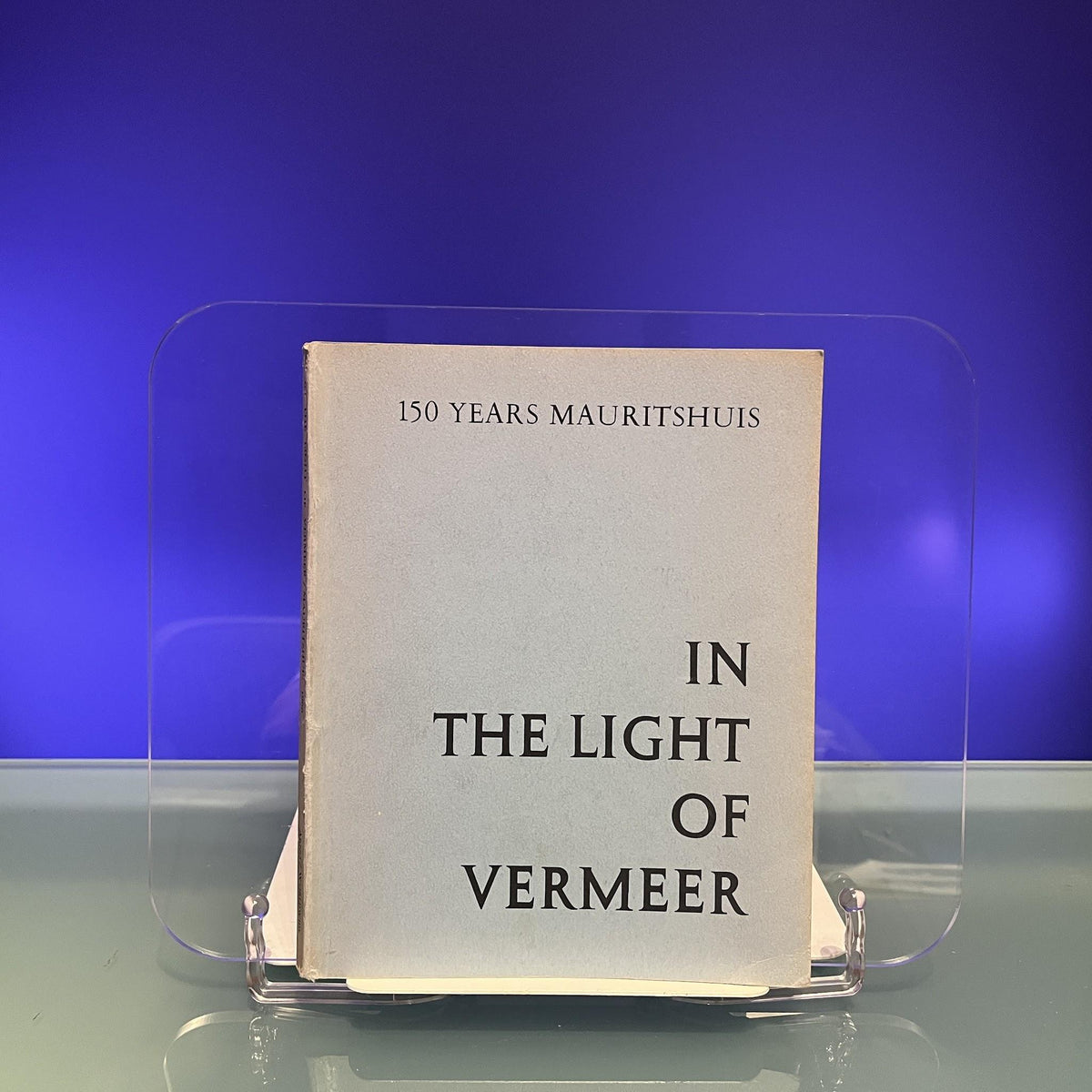 In The Light of Vermeer : 150 Years Mauritshuis [Exhibition Catalogue: The Hague, 1966]