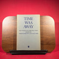 Time Was Away