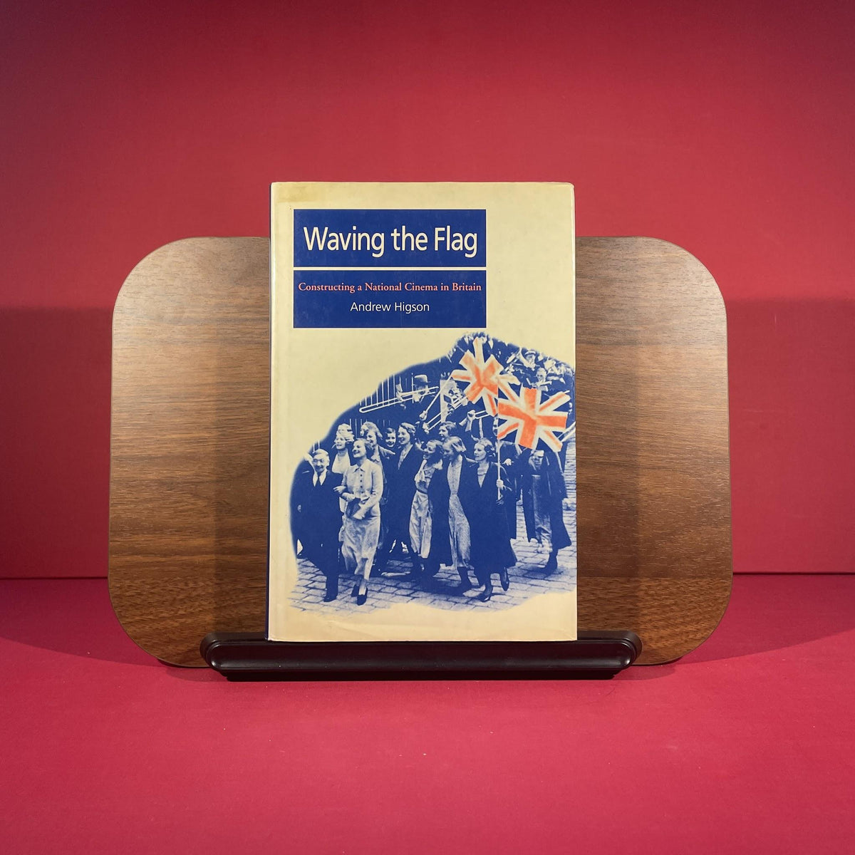Waving the Flag: Constructing a National Cinema in Britain