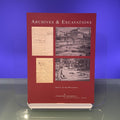 Archives and Excavations: Essays on the History of Archaeological Excavations in Rome and Southern Italy from the Renaissance to the Nineteenth ... Monographs of the British School at Rome)