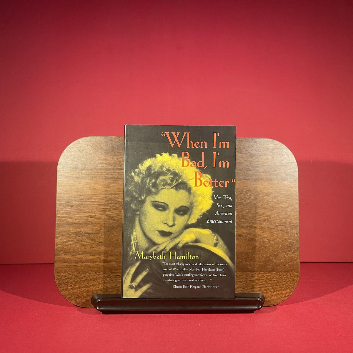 When I'm Bad, I'm Better: Mae West, Sex, and American Entertainment