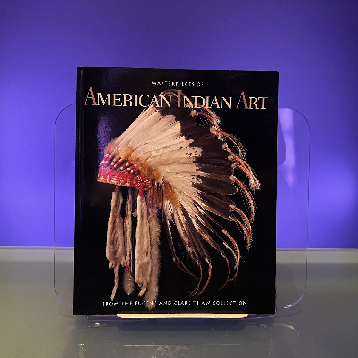 Masterpieces of American Indian Art: From the Eugene and Clare Thaw Collection