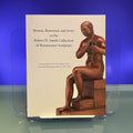 Bronze, Boxwood, Ivory in the Robert H. Smith Collection of Renaissance Sculpture