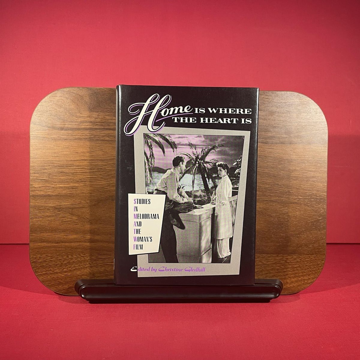 Home is Where the Heart is: Studies in Melodrama and the Woman's Film