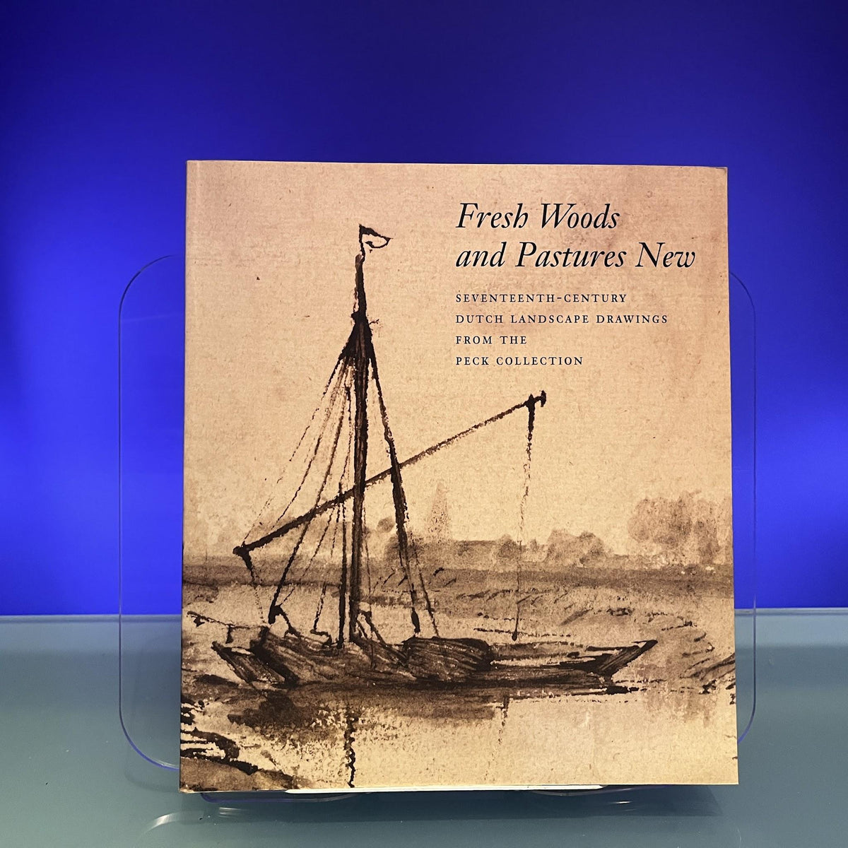 Fresh woods and pastures new : seventeenth-century Dutch landscape drawings from the Peck Collection