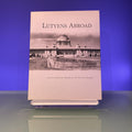 Lutyens Abroad: The Work of Sir Edwin Lutyens Outside the British Isles