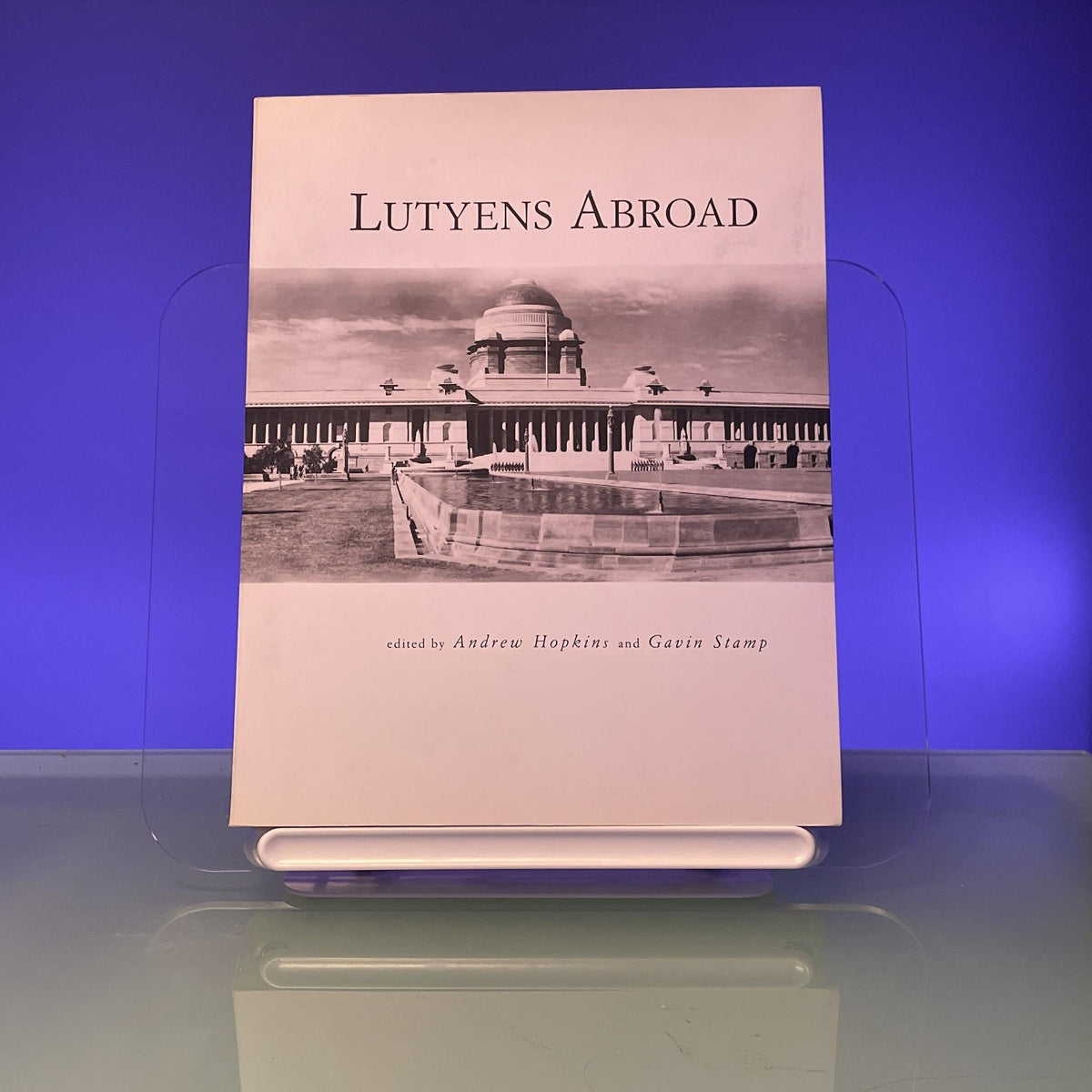 Lutyens Abroad: The Work of Sir Edwin Lutyens Outside the British Isles