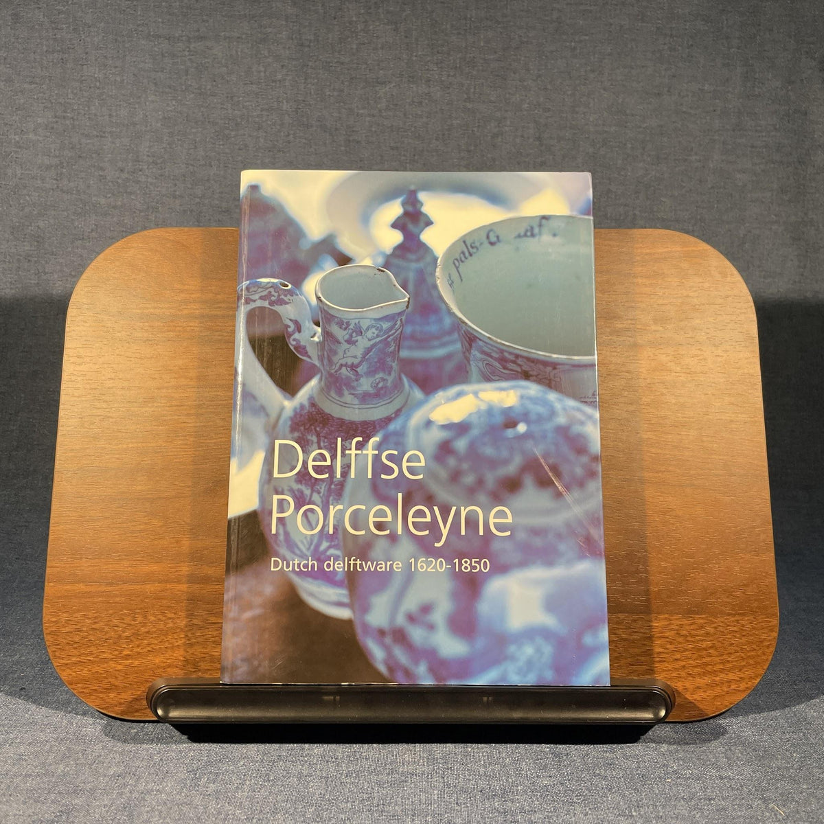 Delffse Porceleyne: Dutch Delftware 1620–1850