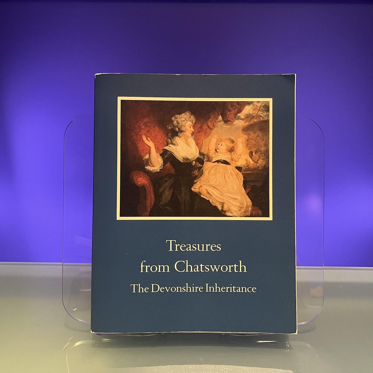 Treasures from Chatsworth: The Devonshire inheritance : a loan exhibition from the Devonshire Collection, by permission of the Duke of Devonshire and the Trustees of the Chatsworth Settlement