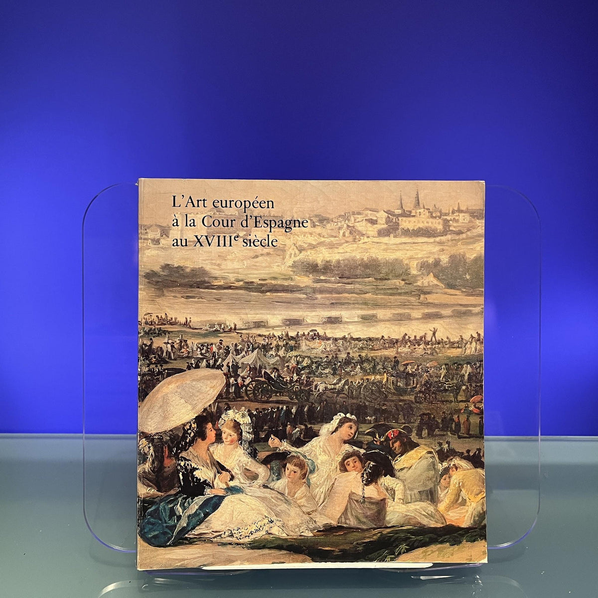 L'Art Européen à la Cour d'Espagne au XVIIIe Siècle: [catalogue d'une exposition] Galerie des Beaux-Arts, Bordeaux, 5 mai-ler septembre 1979, Galeries ... du Prado, Madrid, 25 janvier - 25 avril 1980