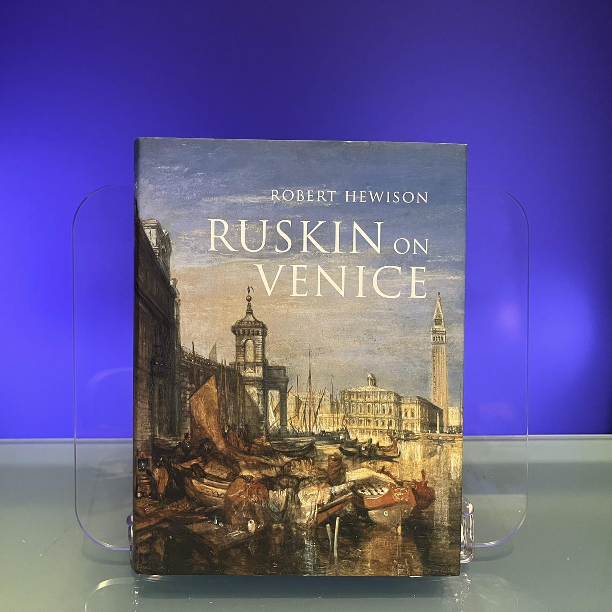 Ruskin on Venice: 'The Paradise of Cities' (Paul Mellon Centre for Studies in British Art) (The Association of Human Rights Institutes series)