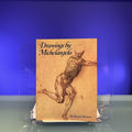 Drawings by Michelangelo: In the collection of Her Majesty the Queen at Windsor Castle; The Ashmolean Museum; The British Museum; and other English collections