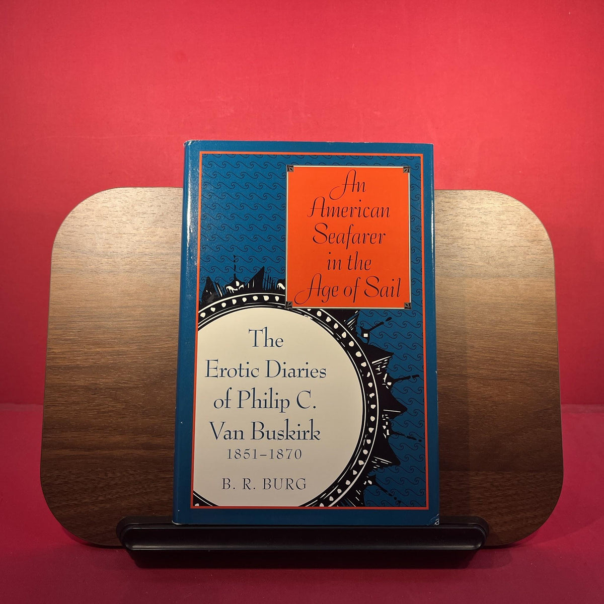 An American Seafarer in the Age of Sail: The Erotic Diaries of Philip C. Van Buskirk, 1851-1870