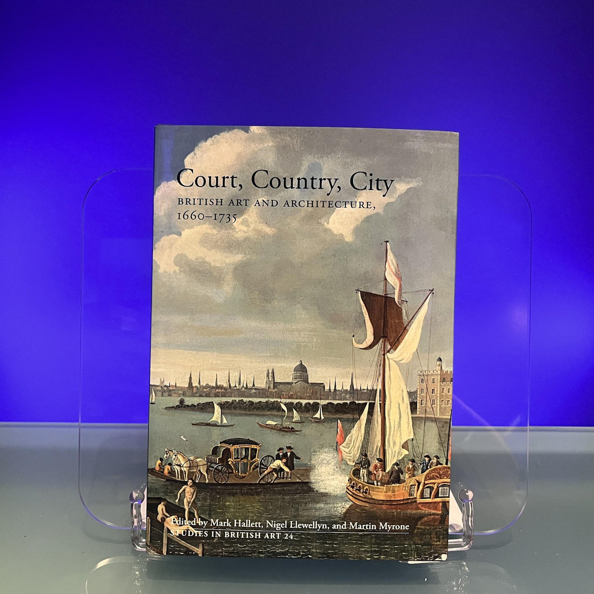Court, Country, City: Essays on British Art and Architecture, 1660-1735 (Studies in British Art)