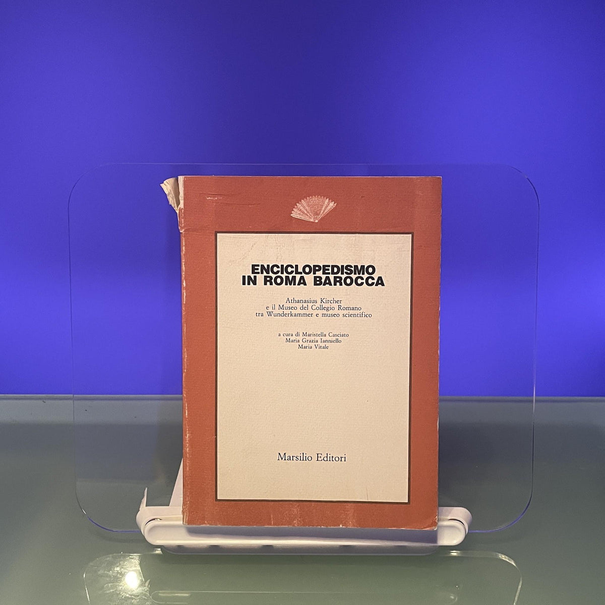 Enciclopedismo in Roma Barocca: Athanasius Kircher e il Museo del Collegio Romano tra Wunderkammer e Museo Scientifico (Biblioteca)