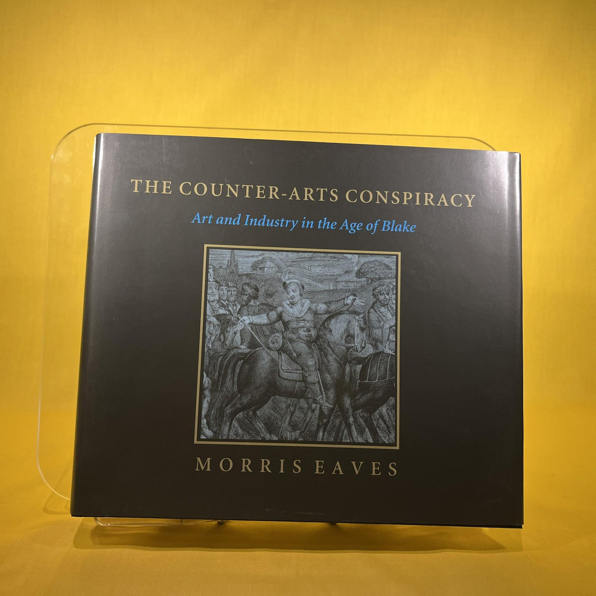 The Counter-Arts Conspiracy: Art and Industry in the Age of Blake