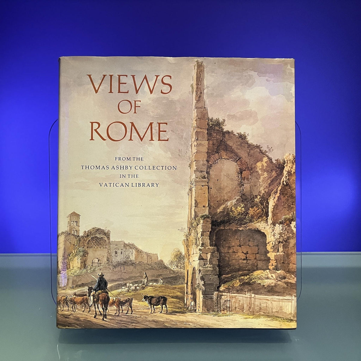Views of Rome: From the Thomas Ashby Collection in the Vatican Library