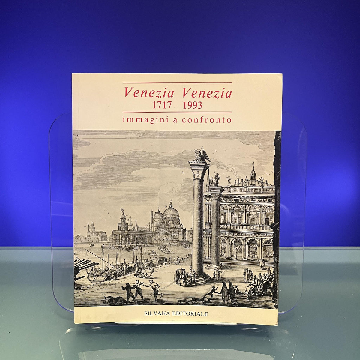 Venezia Venezia 1717-1993 : immagini a confronto [Exhibition Catalogue: Palazzo Ducale, 1993]