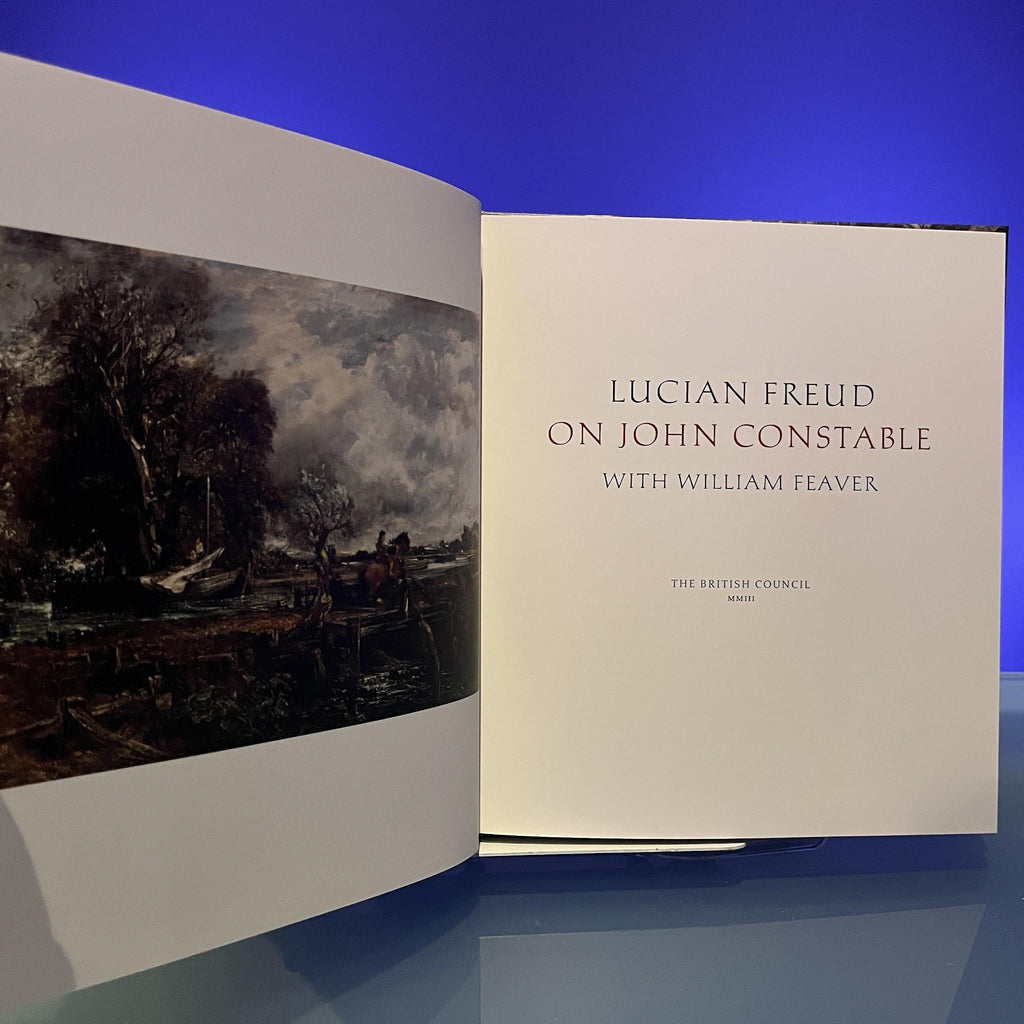 Freud on Constable: Lucian Freud on John Constable - A Conversation with William Feaver