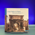 Lungo l'Appia e la Traiana : Thomas Ashby e Robert Gardner, le fotografie di due archeologi inglesi in viaggio nel territorio di Beneventum agli inizi del Novecento