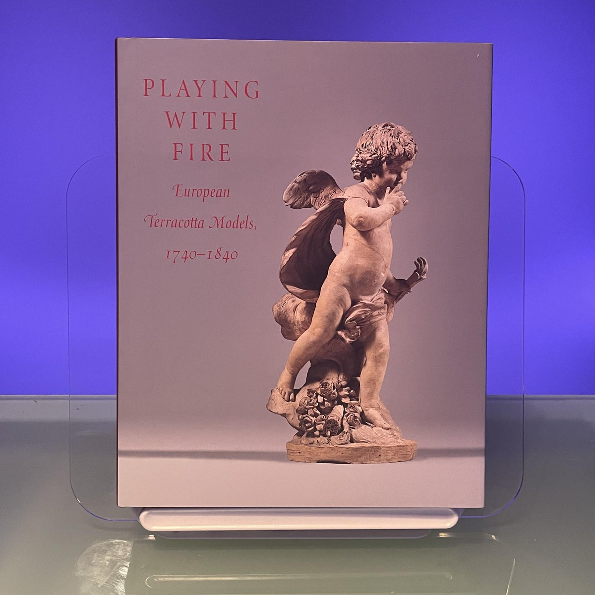 Playing with Fire – European Terracotta Models 1740 to 1840 (Metropolitan Museum of Art)