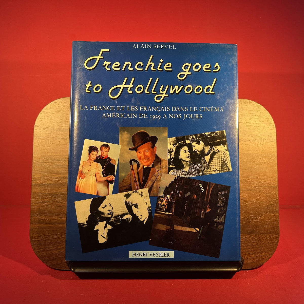 Frenchie Goes to Hollywood : La France et les Francais dans le Cinema Americain de 1929 a nos Jours