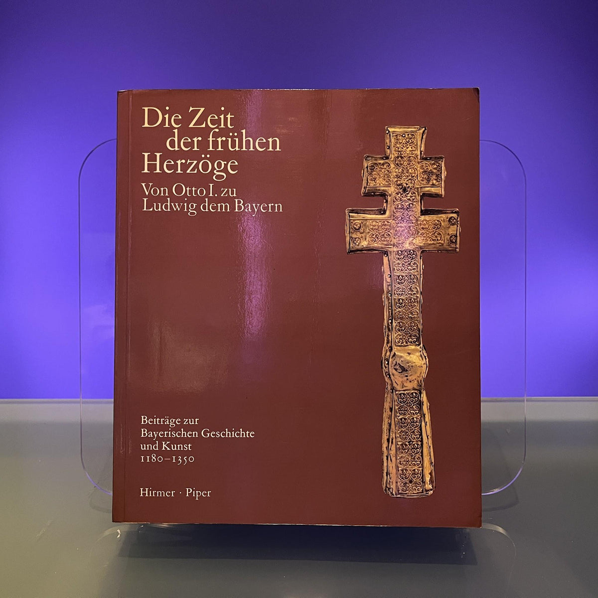 Wittelsbach und Bayern. Die Zeit der Fruhen Herzoge Von Otto I. zu Ludwig dem Bayern. Beitrage zur Bayerischen Geschichte und Kunst 1180-1350 (German Edition) Volume One Part One Only!