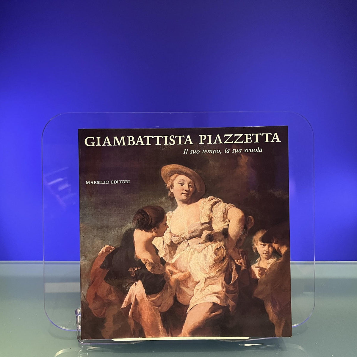 Giambattista Piazzetta: Il suo tempo, la sua scuola (Italian Edition)