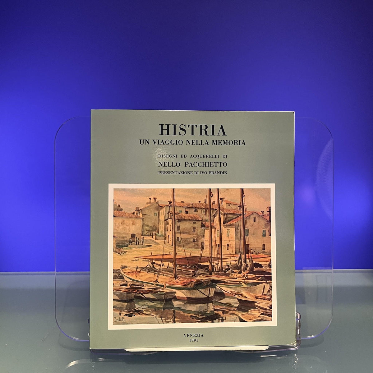 Histria : un Viaggio nella Memoria : Disegni ed Acquerelli di Nello Pacchietto