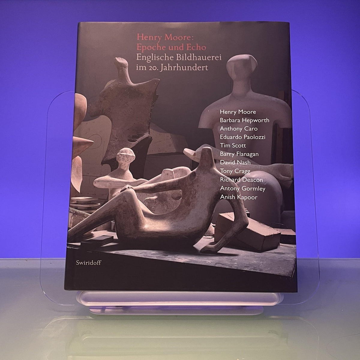 Henry Moore: Epoche Und Echo - Englische Bildhauerei Im 20. Jahrhundert