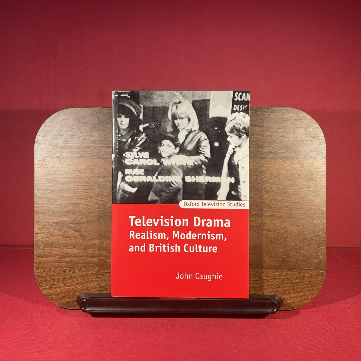 Television Drama: Realism, Modernism, and British Culture (Oxford Television Studies)