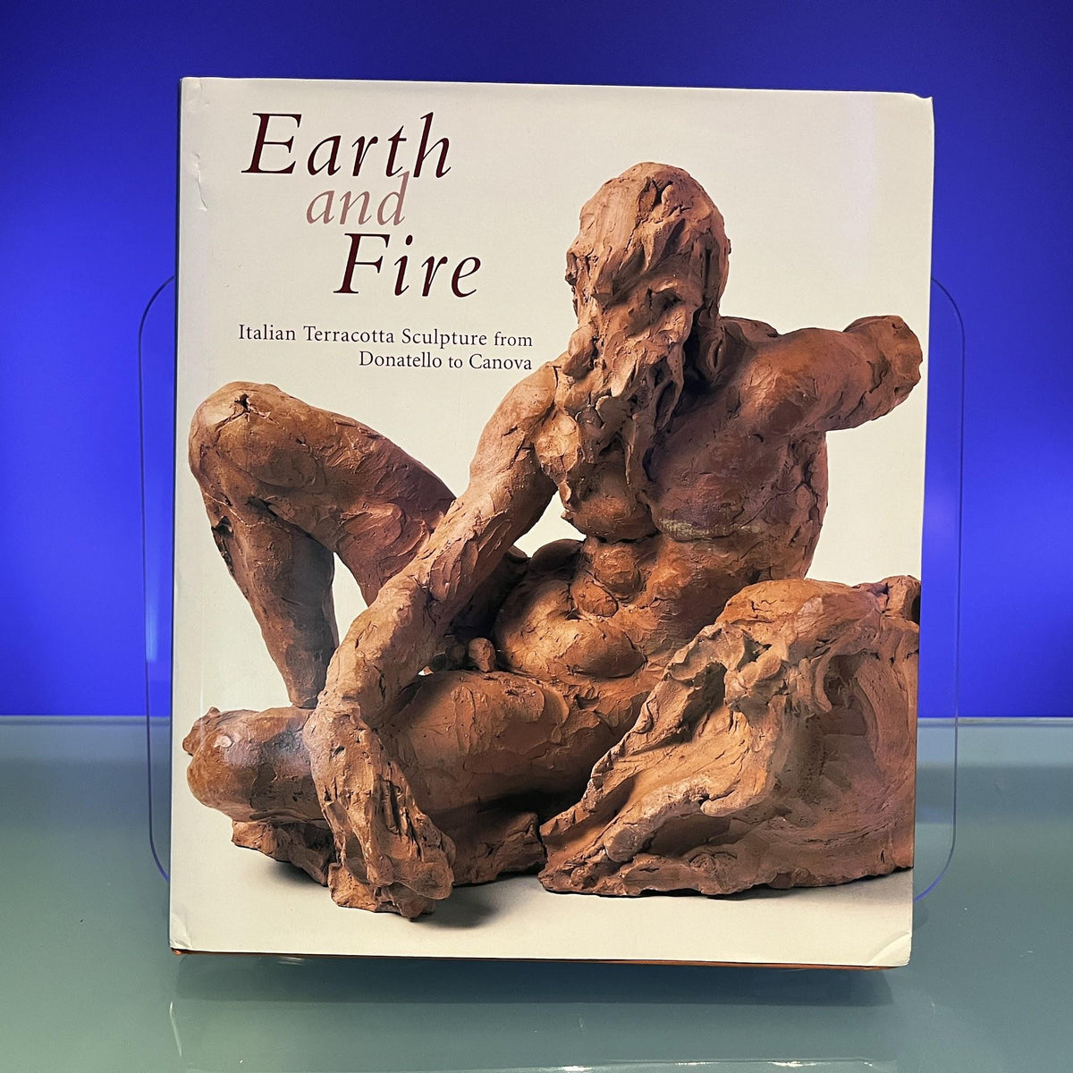 Earth and Fire. Italian Terracotta Sculpture from Donatello to Canova