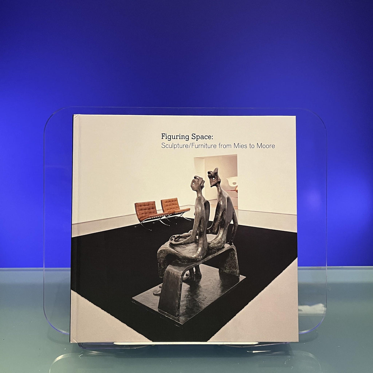 Figuring Space: Sculpture/Furniture from Mies to Moore