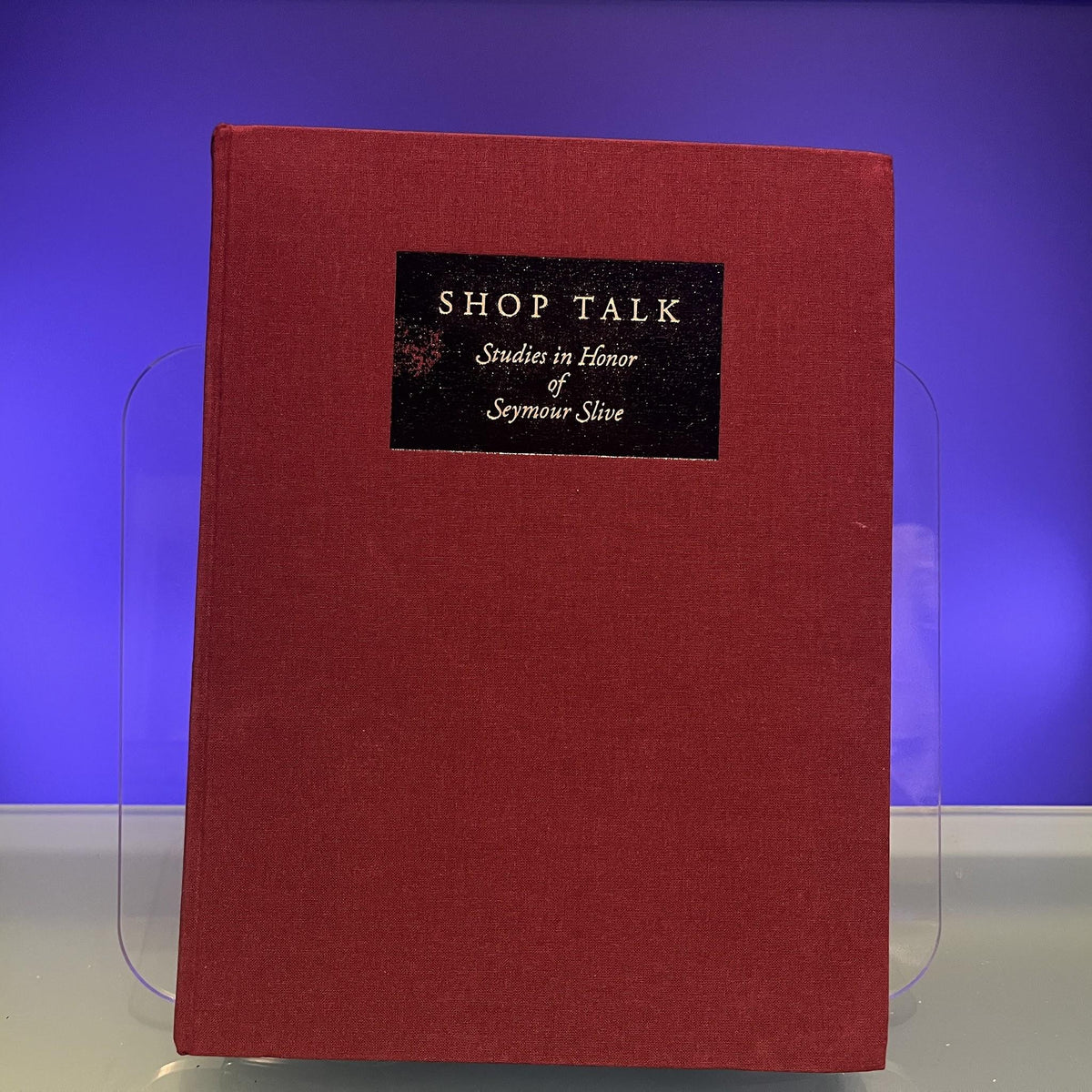 Shop Talk: Studies in Honor of Seymour Slive : Presented on His Seventy-Fifth Birthday