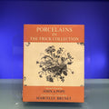 The Frick Collection, An Illustrated Catalogue, Volume VII: Porcelains: Oriental and French