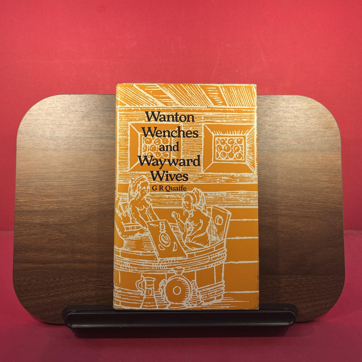 Wanton Wenches and Wayward Wives. Peasants and Illicit Sex in Early Seventeenth Century England