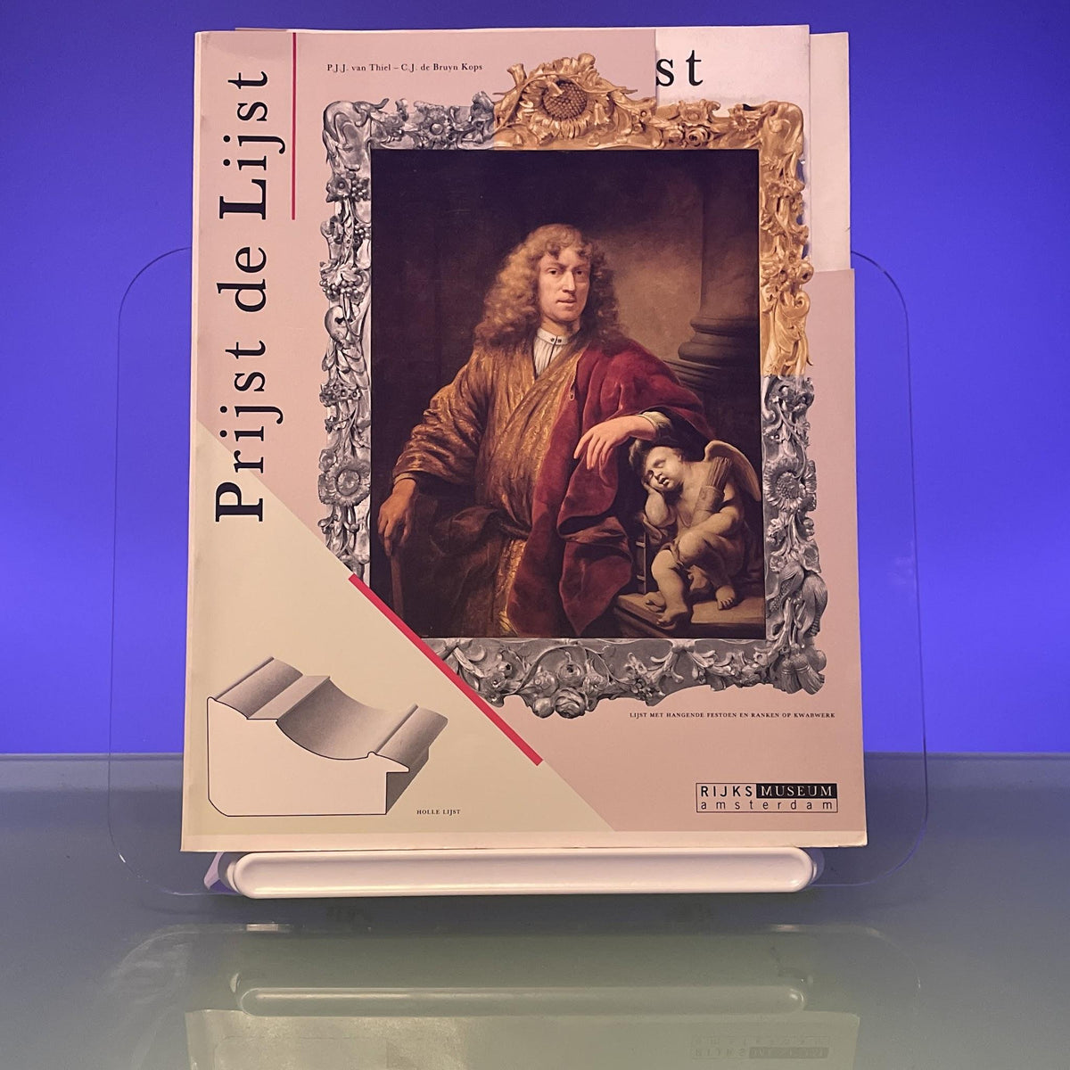 Prijst de lijst: De Hollandse schilderijlijst in de zeventiende eeuw : [tentoonstelling:] Rijksmuseum Amsterdam, 6.4. 1.7. 1984