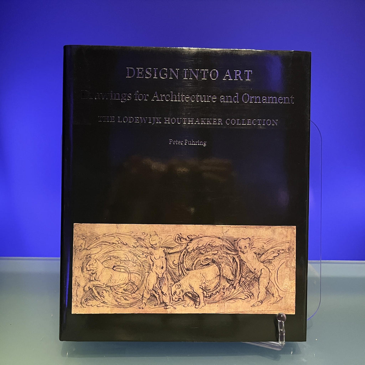 Design into Art: Drawings for Architecture and Ornament in the Lodewijk Houtakker Collection