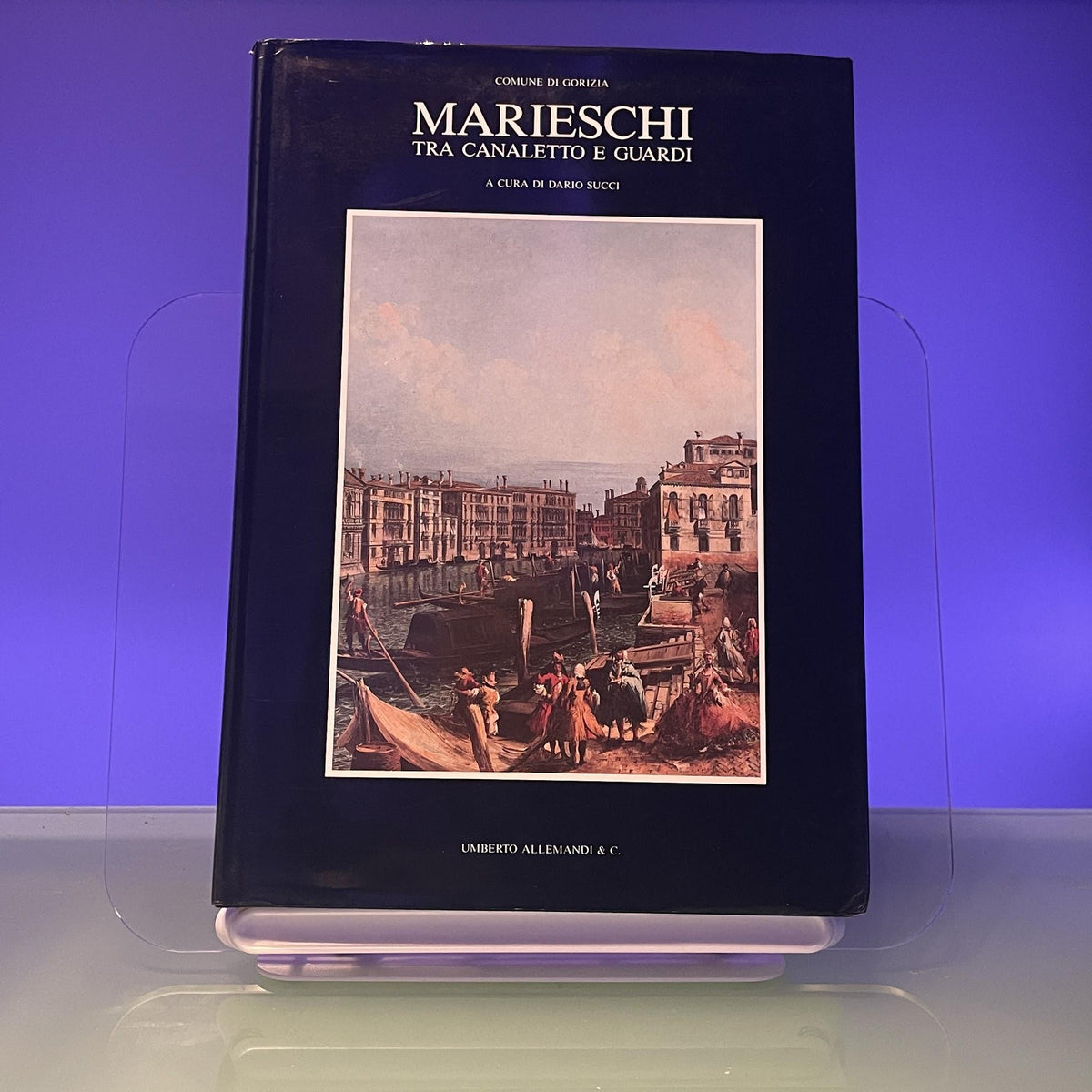 Marieschi tra Canaletto e Guardi: Castello di Gorizia, 30 giugno-15 ottobre 1989