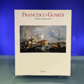 Francesco Guardi, vedute capricci feste: [catalogo della mostra a Venezia, Fondazione Giorgio Cini, 1993] (Cataloghi di mostre)