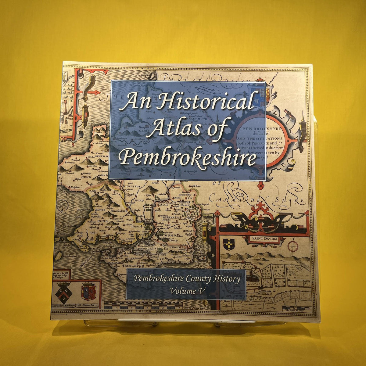 An Historical Atlas of Pembrokeshire. Pembrokeshire County History Volume V (5)