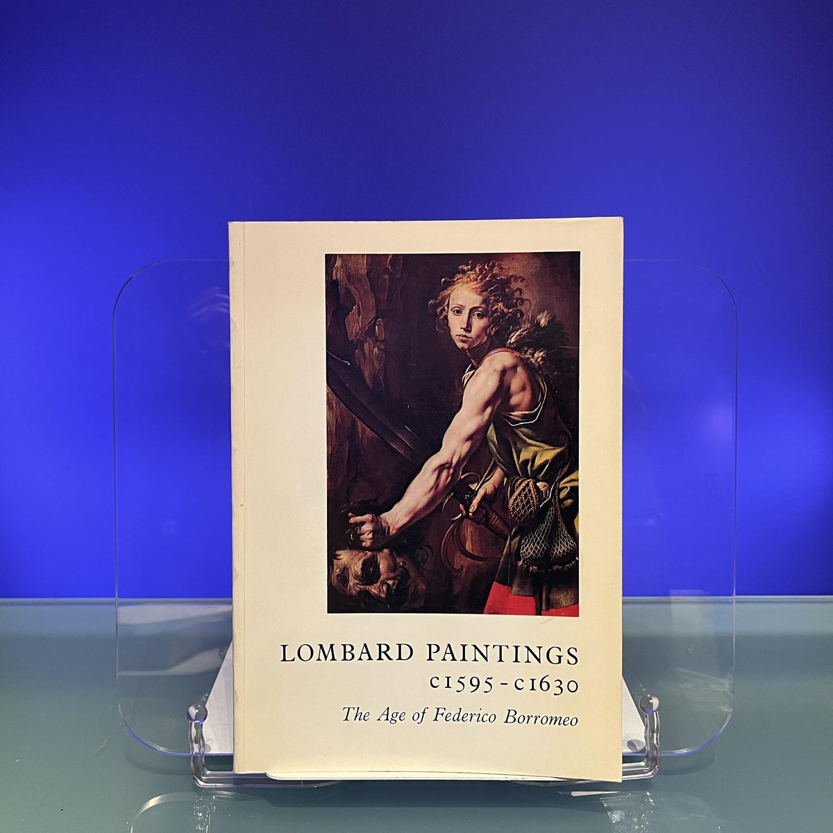 Lombard Paintings c1595-c1630 : The Age of Federico Borromeo