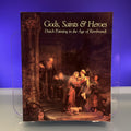 Gods, Saints & Heroes : Dutch Painting in the Age of Rembrandt